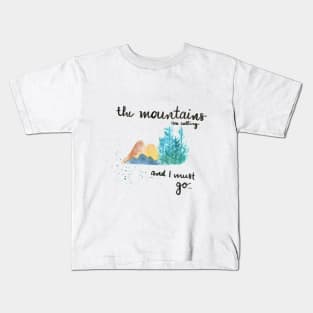 The Mountains are calling and I must go Kids T-Shirt